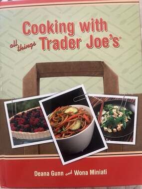 Cooking with All Things Trader Joe's by Deana Gunn and Wona Miniati - Hardcover